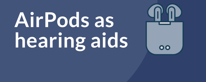 مزایا و معایب استفاده از AirPods اپل به‌عنوان سمعک